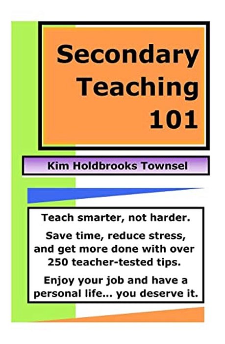 Secondary Teaching 101: Teach Smarter, Not Harder. -..