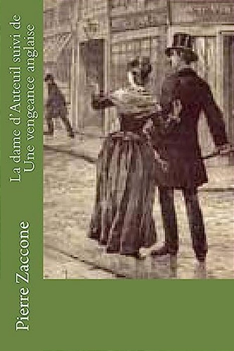 La Dame D'Auteuil Suivi De Une Vengeance Anglaise-..