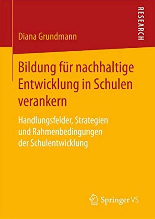 Bildung Für Nachhaltige Entwicklung In Schulen Verankern: Handlungsfelder, Strategien Und Rahmenbedingungen Der Schulentwicklung-..