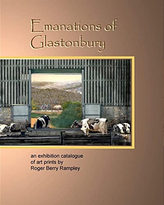 Emanations Of Glastonbury: An Exhibition Catalogue Of Art Prints By Roger Berry Rampley-..