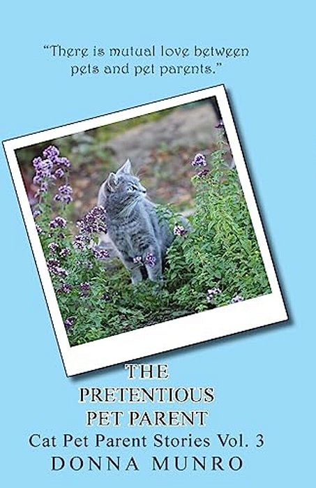 The Pretentious Pet Parent: Cat Pet Parent Stories Vol. 3-..