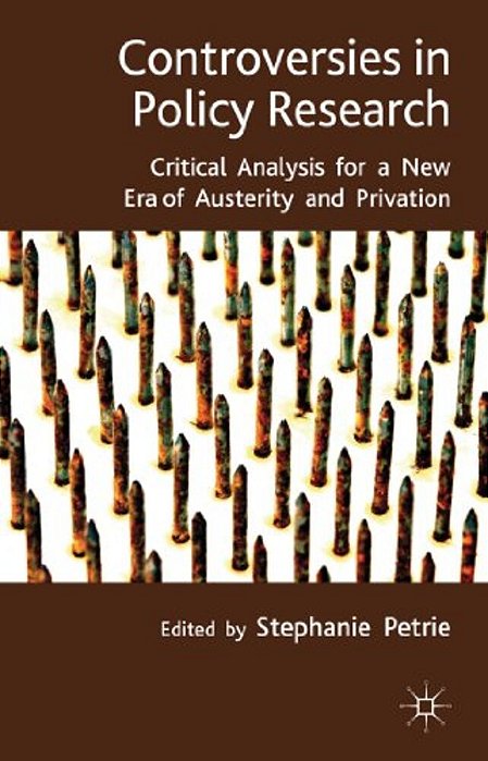 Controversies In Policy Research: Critical Analysis For A New Era Of Austerity And Privation-..