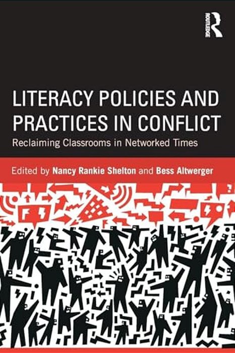 Literacy Policies And Practices In Conflict: Reclaiming Classrooms In Networked Times-..