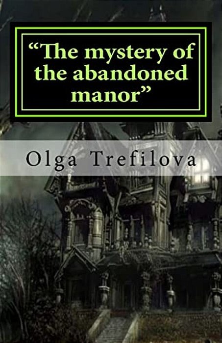 "The Mystery Of The Abandoned Manor": "The Mystery Of The Abandoned Manor"-..