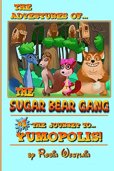 Sugar Bear Gang Adventures - "Journey To Yumopolis"-..