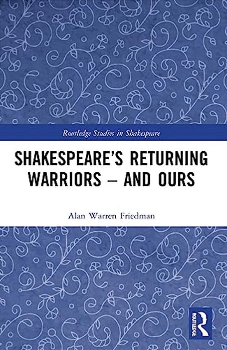 Shakespeare's Returning Warriors - And Ours-..