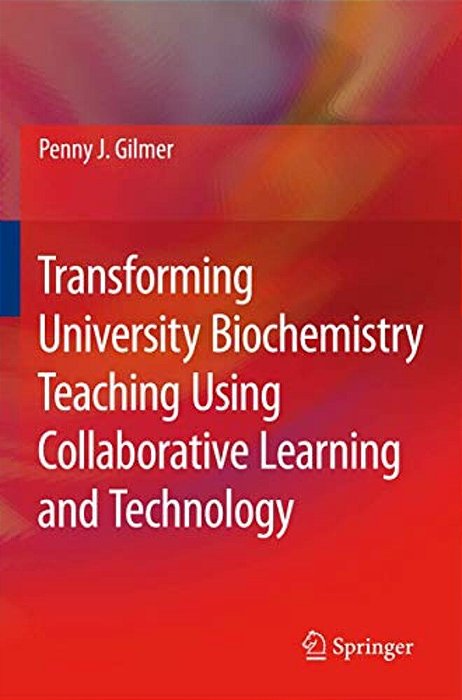 Transforming University Biochemistry Teaching Using Collaborative Learning And Technology: Ready, Set, Action Research!-..