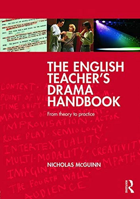 The English Teacher's Drama Handbook: From Theory To Practice-..