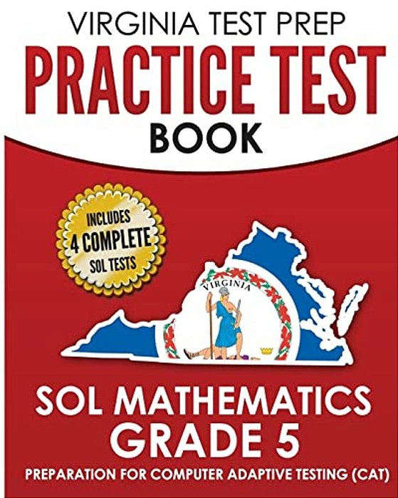 Virginia Test Prep Practice Test Book Sol Mathematics Grade 5: Includes Four Sol Math Practice Tests-..