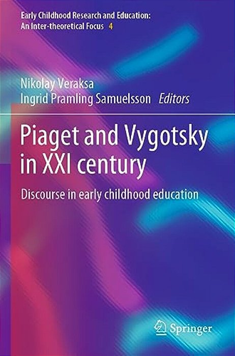 Piaget And Vygotsky In XXI Century: Discourse In Early Childhood Education-..