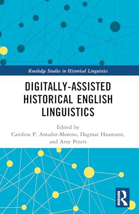 Digitally-Assisted Historical English Linguistics-..