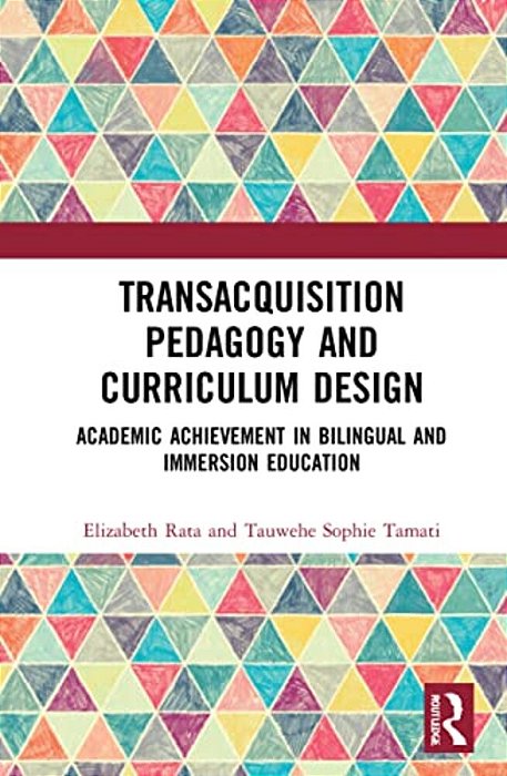 Academic Achievement In Bilingual And Immersion Education: Transacquisition Pedagogy And Curriculum Design-..
