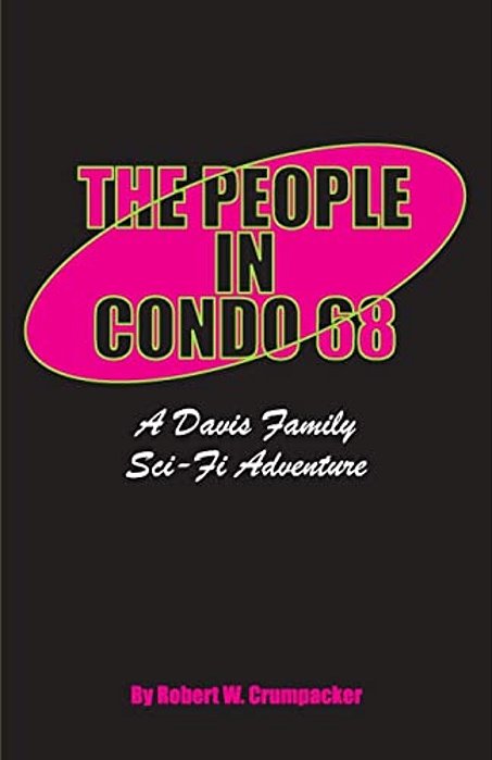 The People In Condo 68: A Davis Family Sci-Fi Adventure-..