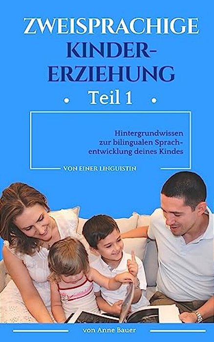 Zweisprachige Kindererziehung: Hintergrundwissen Zur Bilingualen Sprachentwicklung Deines Kindes-..