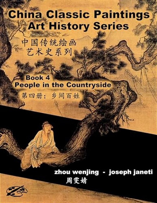 China Classic Paintings Art History Series - Book 4: People In The Countryside: Chinese-English Bilingual-..