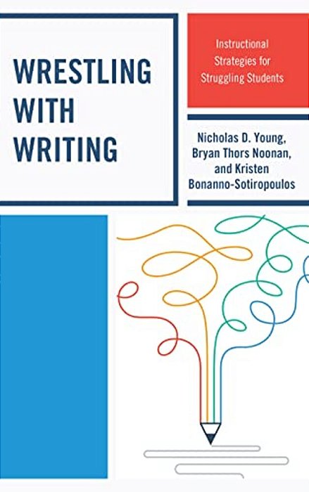 Wrestling With Writing: Instructional Strategies For Struggling Students-..