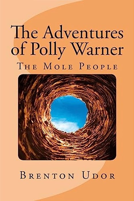 The Adventures Of Polly Warner: The Mole People-..
