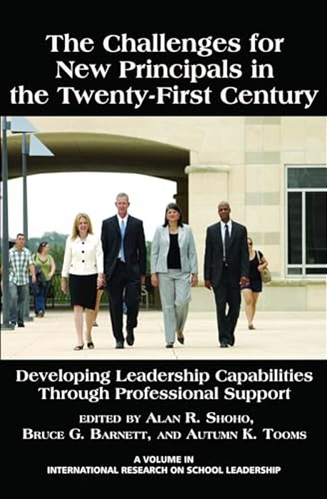The Challenges For New Principals In The 21St Century: Developing Leadership Capabilities Through Professional Support-..