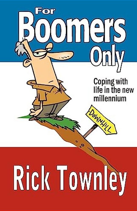 For Boomers Only: We'Re Not Over The Hill, We'Re Still Trying To Climb Up It!-..