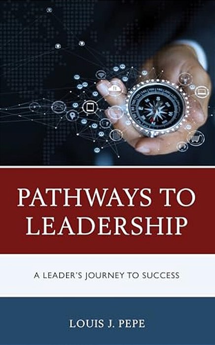 Pathways To Leadership: A Leader's Journey To Success-..