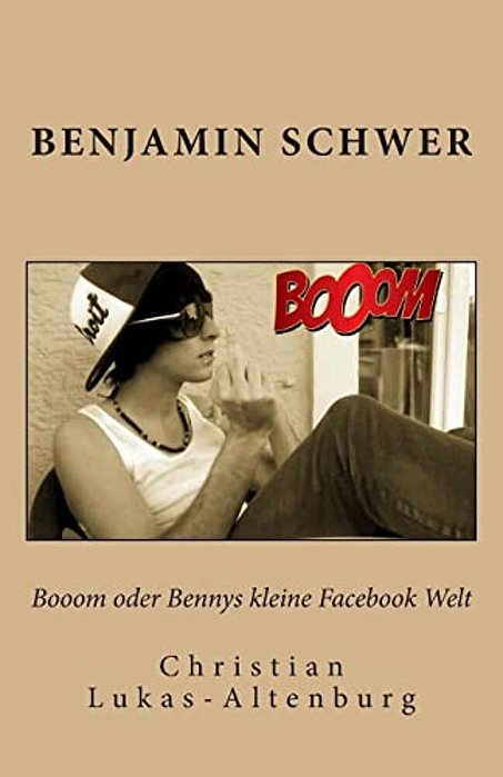Booom Oder Bennys Kleine Facebook Welt: Bennys Irrungen & Wirrungen In Facebook-..