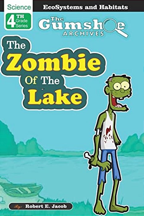 The Gumshoe Archives, Case# 4-5-2110: The Zombie Of The Lake - Level 2 Reader-..