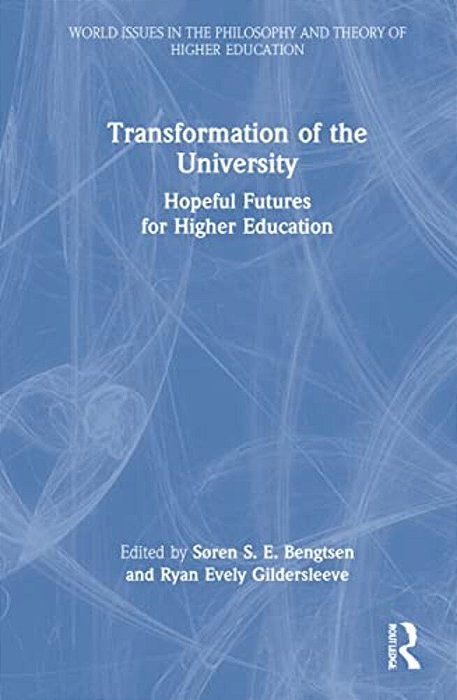 Transformation Of The University: Hopeful Futures For Higher Education-..