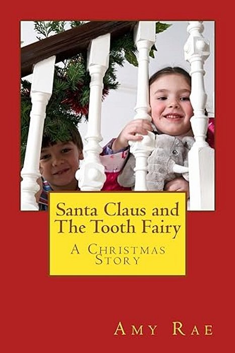 Santa Claus And The Tooth Fairy: A Christmas Story-..