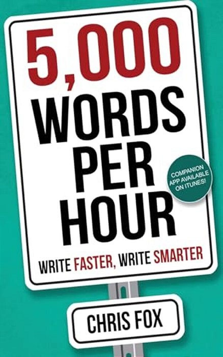 5,000 Words Per Hour: Write Faster, Write Smarter-..