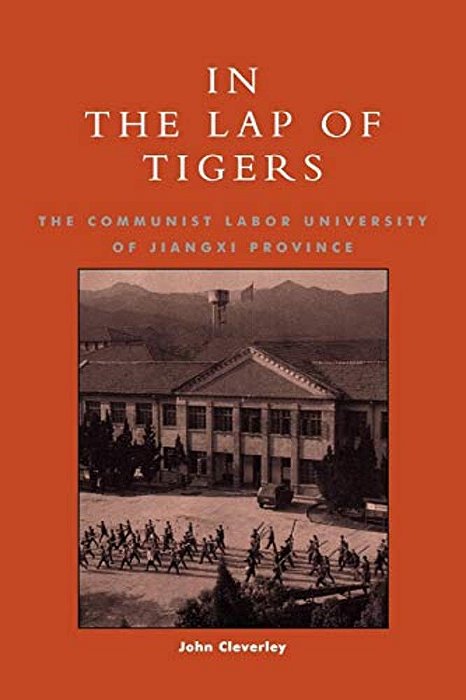 In The Lap Of Tigers: The Communist Labor University Of Jiangxi Province-..