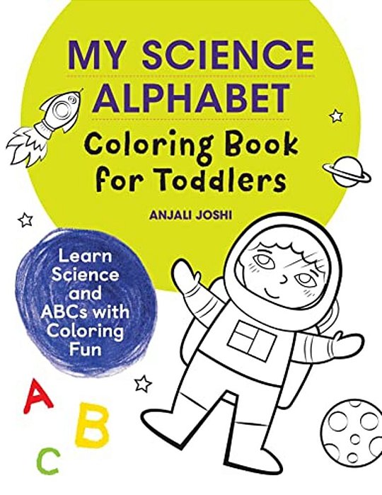 My Science Alphabet Coloring Book For Toddlers: Learn Science And Abcs With Coloring Fun-..