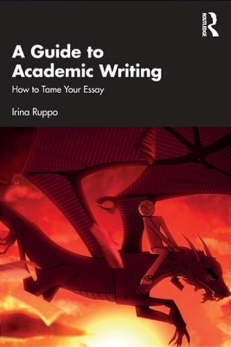 A Guide To Academic Writing: How To Tame Your Essay-..