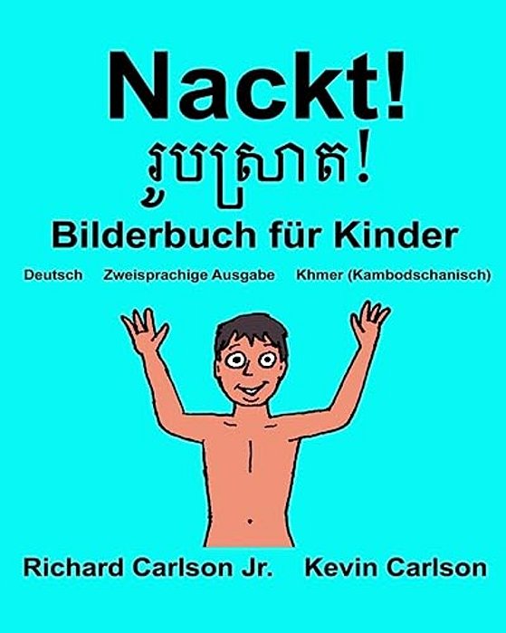 Nackt!: Ein Bilderbuch Für Kinder Deutsch-Khmer/Kambodschanisch (Zweisprachige Ausgabe)-..