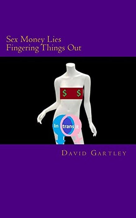 Intransit: Money Sex Lies And Fingering Things Out-..