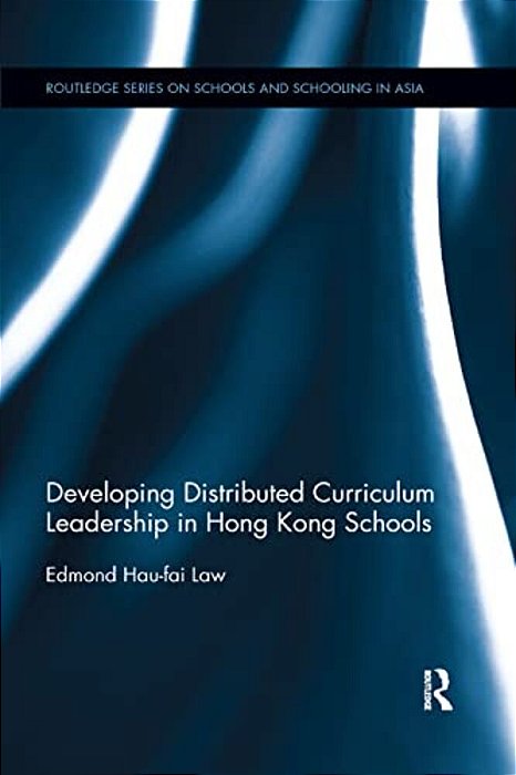 Developing Distributed Curriculum Leadership In Hong Kong Schools-..