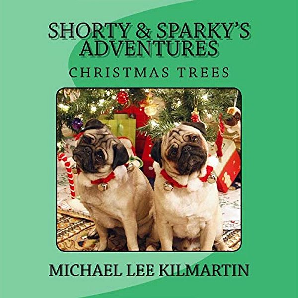 Shorty & Sparky's Adventures: We Love Christmas Trees-..