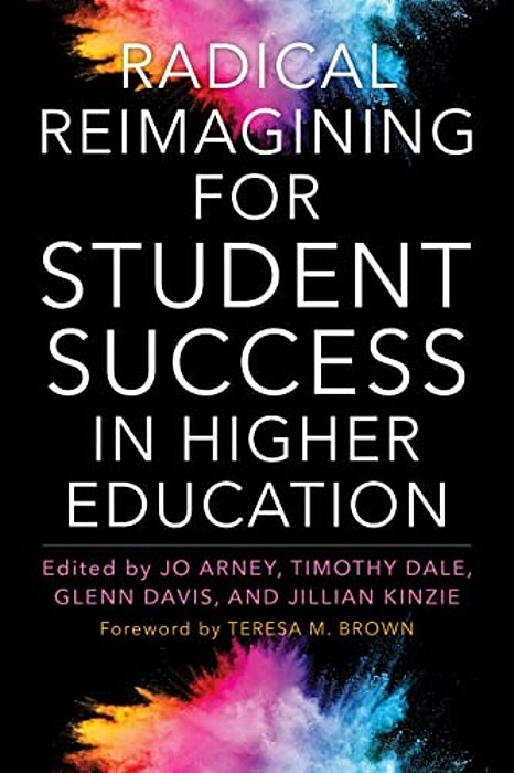 Radical Reimagining For Student Success In Higher Education-..
