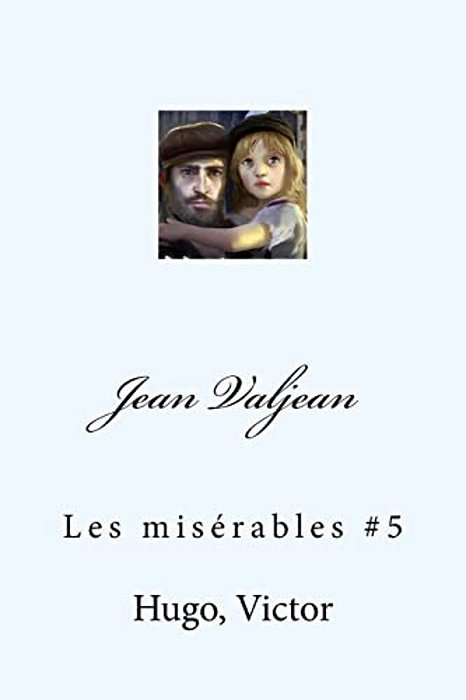 Jean Valjean: Les Misérables #5-..