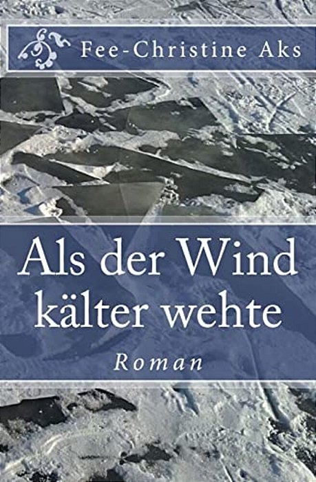 Als Der Wind Kälter Wehte: Roman (Verlorene Jugend 5) (German Edition)-..