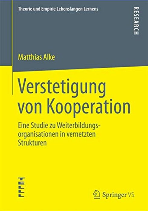 Verstetigung Von Kooperation: Eine Studie Zu Weiterbildungsorganisationen In Vernetzten Strukturen-..
