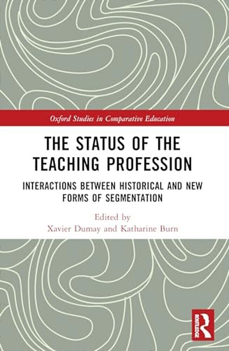 The Status Of The Teaching Profession: Interactions Between Historical And New Forms Of Segmentation-..