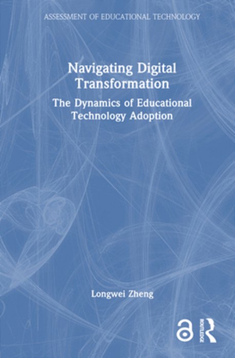 Navigating Digital Transformation: The Dynamics Of Educational Technology Adoption-..