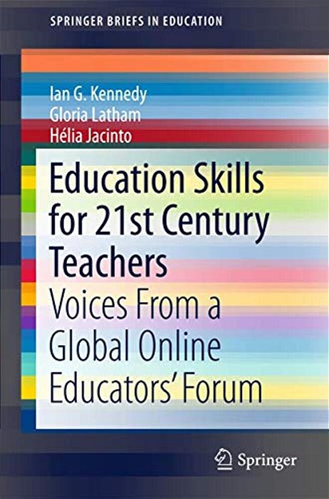 Education Skills For 21St Century Teachers: Voices From A Global Online Educators' Forum-..