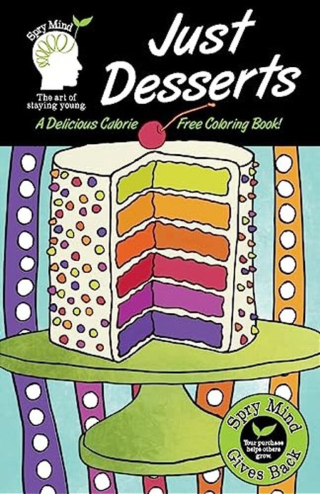 Just Desserts-a Delicious Calorie Free Adult Coloring Book: An Easy Coloring Book For Adults Of All Ages-..