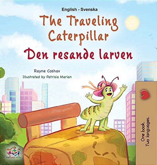 The Traveling Caterpillar (English Swedish Bilingual Book For Kids)-..