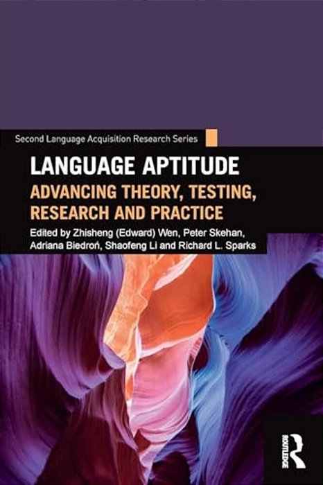 Language Aptitude: Advancing Theory, Testing, Research And Practice-..