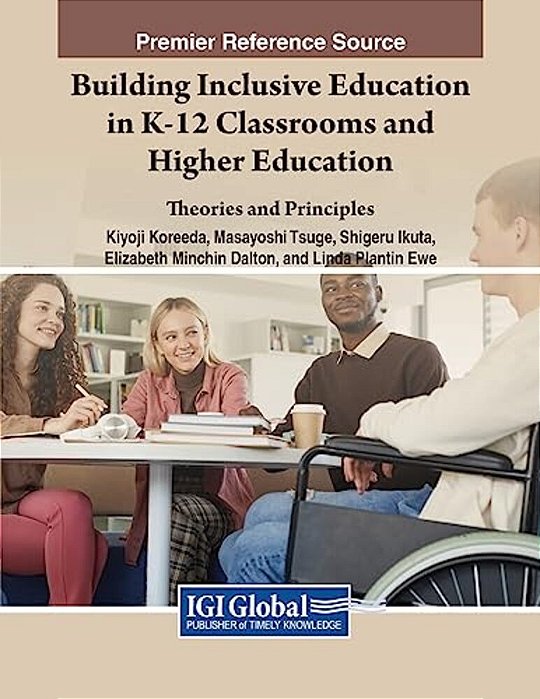 Building Inclusive Education In K-12 Classrooms And Higher Education: Theories And Principles-..