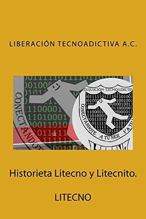 Historieta Litecno Y Litecnito.: Liberación Tecnoadictiva A. C. -..