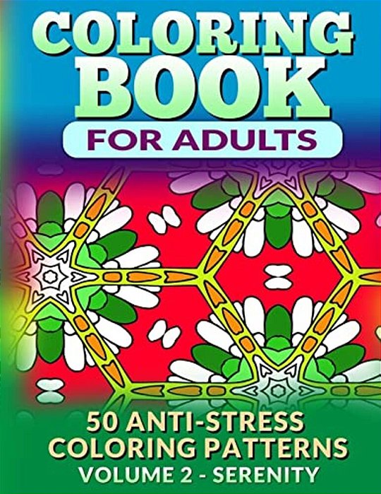 Coloring Book For Adults - Vol 2 Serenity: 50 Anti-Stress Coloring Patterns-..