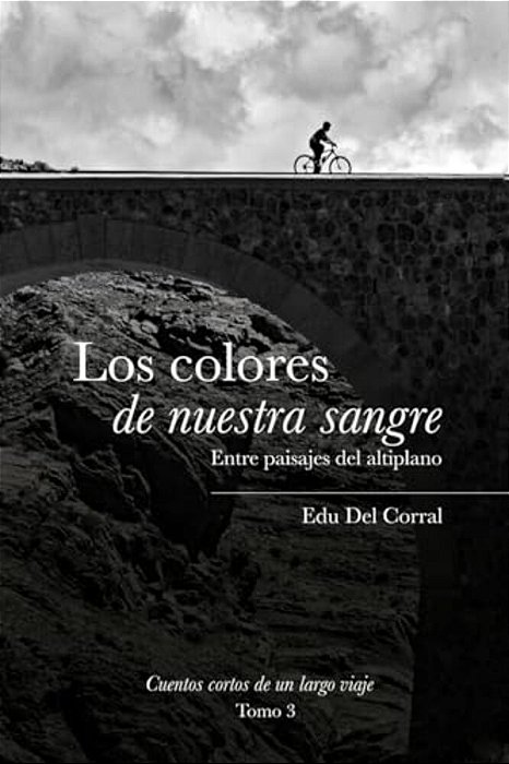 Los Colores De Nuestra Sangre: Entre Paisajes Del Altiplano Boliviano-..